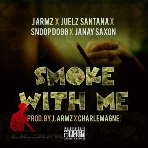 J Armz Ft. Juelz Santana, Snoop Dogg & Janay Saxon - Smoke With Me